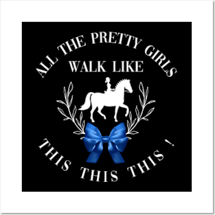 Dressage: All the pretty girls walk like this! Posters and Art